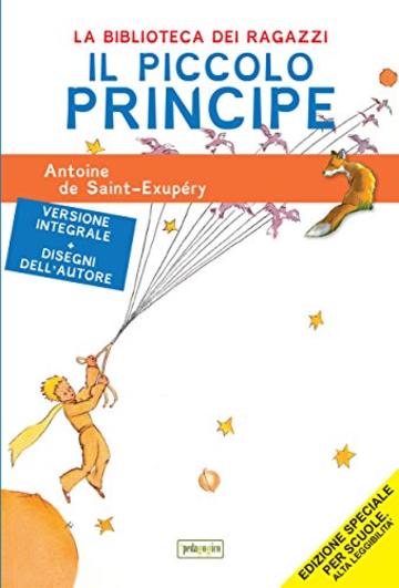 Il Piccolo Principe: Ediz. integrale, illustrata ed ad alta leggibilità (La biblioteca didattica)